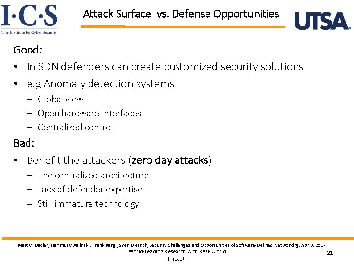 Attack Surface vs. Defense Opportunities Good: • In SDN defenders can create customized security