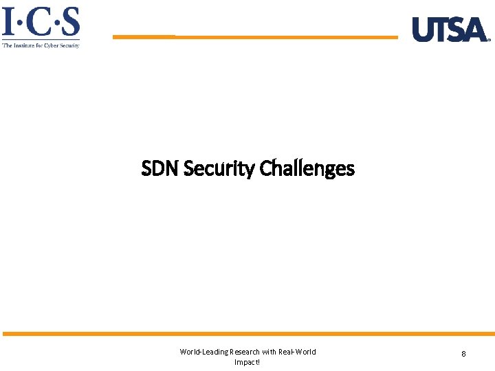 SDN Security Challenges World-Leading Research with Real-World Impact! 8 