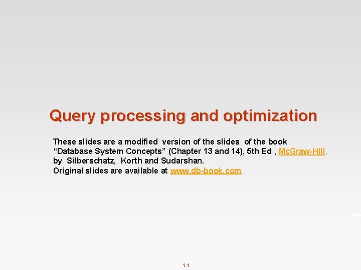 Query processing and optimization These slides are a modified version of the slides of