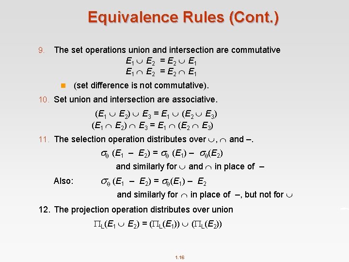 Equivalence Rules (Cont. ) 9. The set operations union and intersection are commutative E