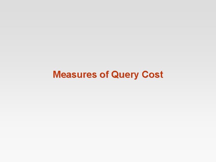 Measures of Query Cost 