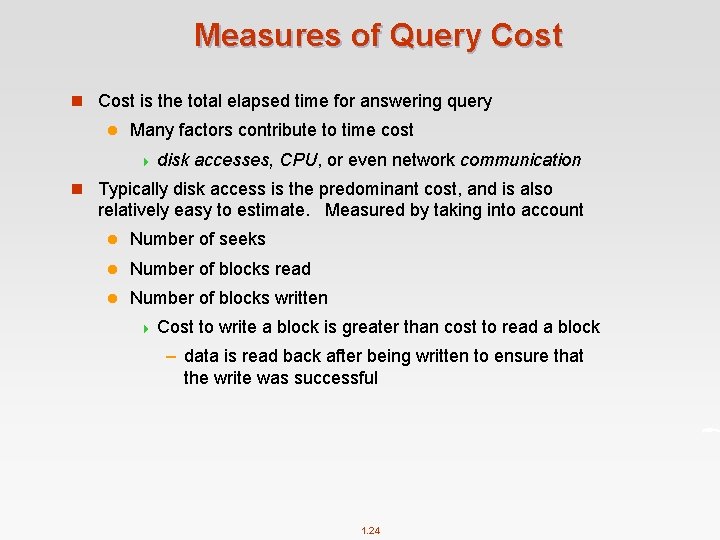 Measures of Query Cost n Cost is the total elapsed time for answering query