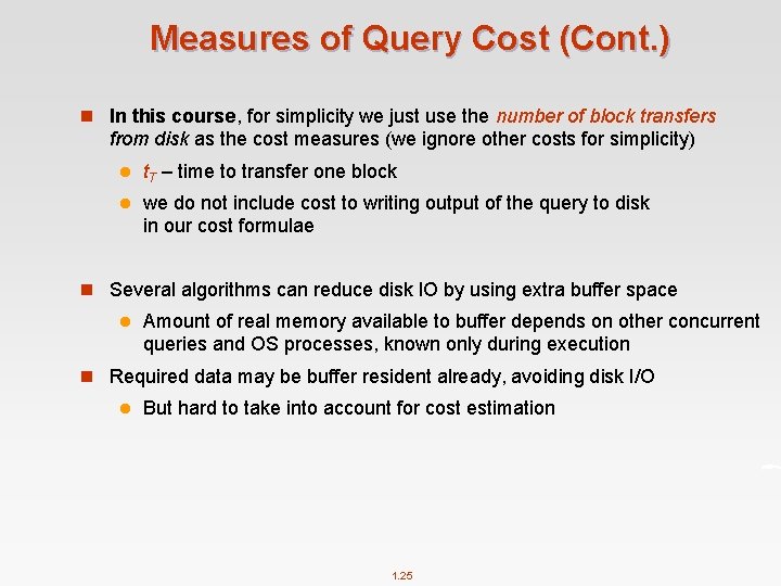 Measures of Query Cost (Cont. ) n In this course, for simplicity we just
