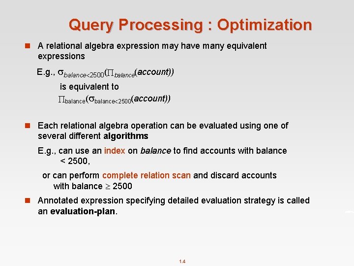 Query Processing : Optimization n A relational algebra expression may have many equivalent expressions