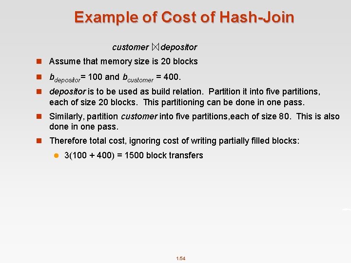 Example of Cost of Hash-Join customer depositor n Assume that memory size is 20