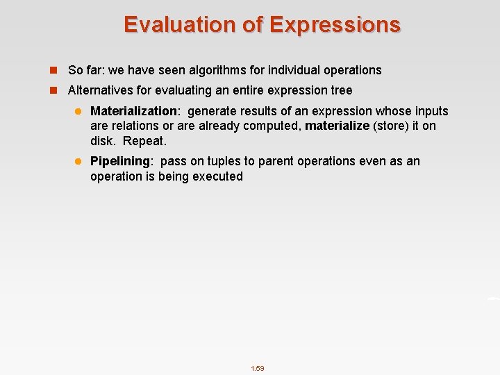 Evaluation of Expressions n So far: we have seen algorithms for individual operations n