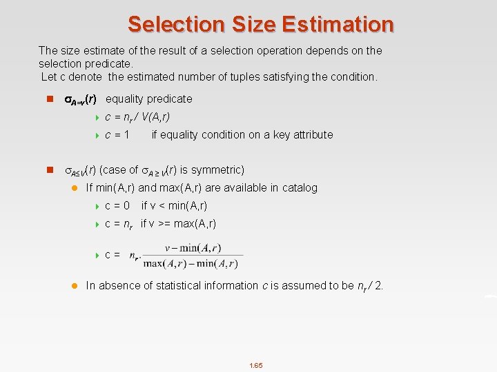 Selection Size Estimation The size estimate of the result of a selection operation depends