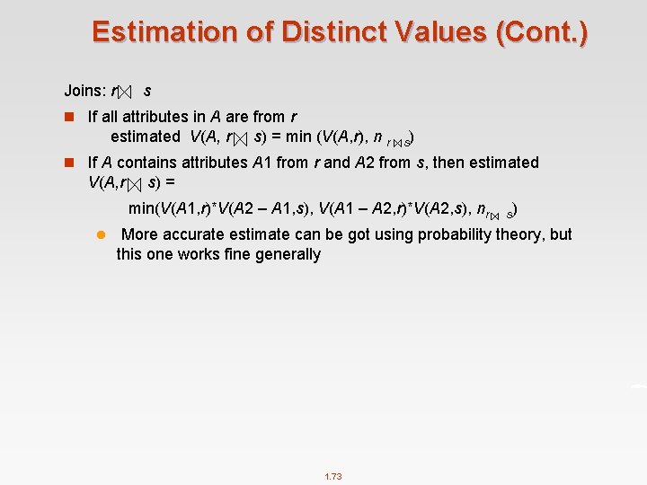 Estimation of Distinct Values (Cont. ) Joins: r s n If all attributes in