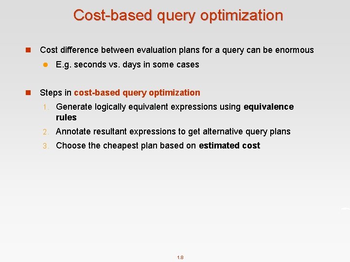 Cost-based query optimization n Cost difference between evaluation plans for a query can be