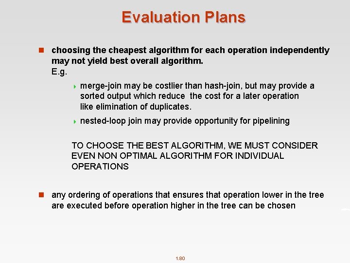 Evaluation Plans n choosing the cheapest algorithm for each operation independently may not yield