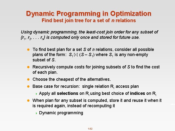 Dynamic Programming in Optimization Find best join tree for a set of n relations
