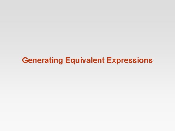Generating Equivalent Expressions 