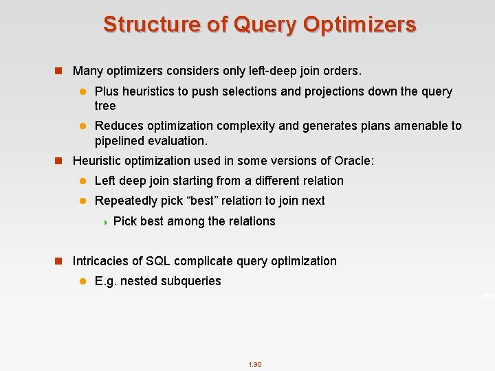 Structure of Query Optimizers n Many optimizers considers only left-deep join orders. l Plus