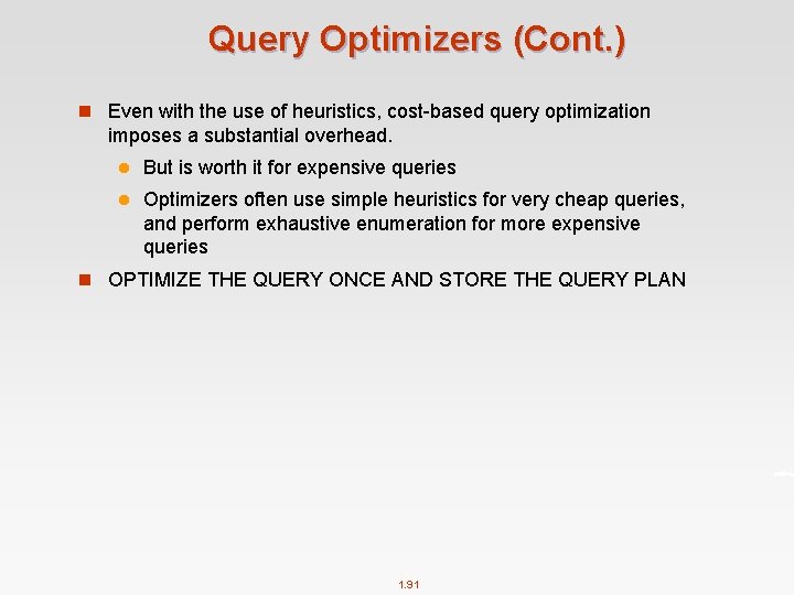 Query Optimizers (Cont. ) n Even with the use of heuristics, cost-based query optimization