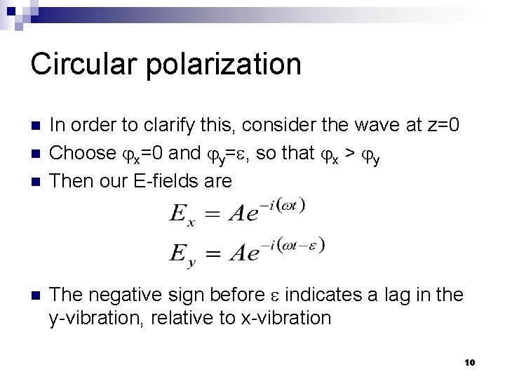 Circular polarization n n In order to clarify this, consider the wave at z=0 Circular polarization n n In order to clarify this, consider the wave at z=0