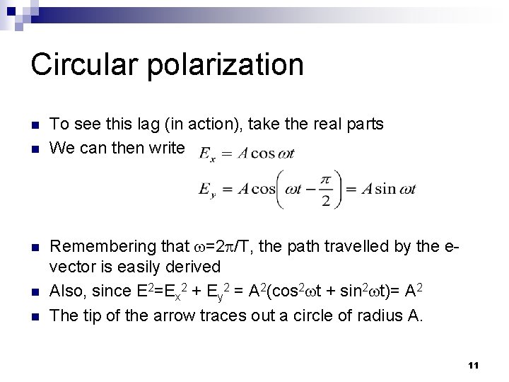 Circular polarization n n To see this lag (in action), take the real parts Circular polarization n n To see this lag (in action), take the real parts
