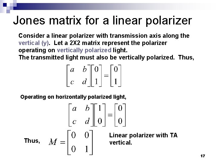 Jones matrix for a linear polarizer Consider a linear polarizer with transmission axis along Jones matrix for a linear polarizer Consider a linear polarizer with transmission axis along