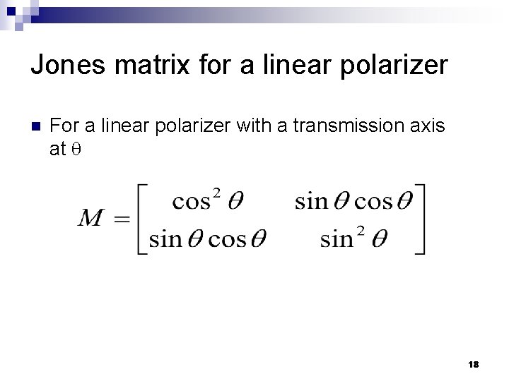 Jones matrix for a linear polarizer n For a linear polarizer with a transmission Jones matrix for a linear polarizer n For a linear polarizer with a transmission