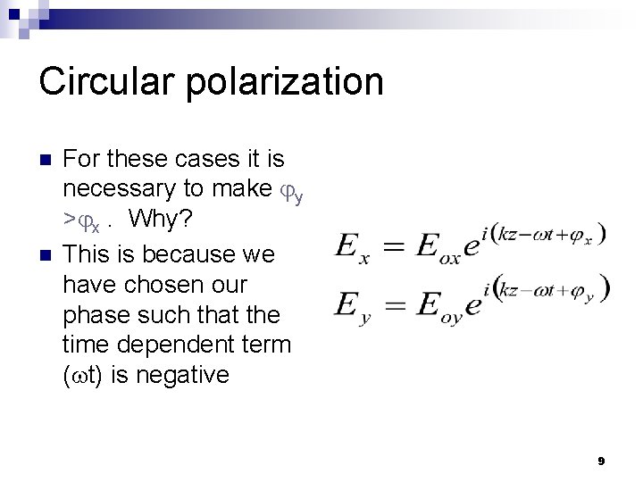 Circular polarization n n For these cases it is necessary to make y > Circular polarization n n For these cases it is necessary to make y >
