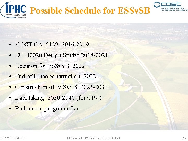 Possible Schedule for ESSνSB • COST CA 15139: 2016 -2019 • EU H 2020