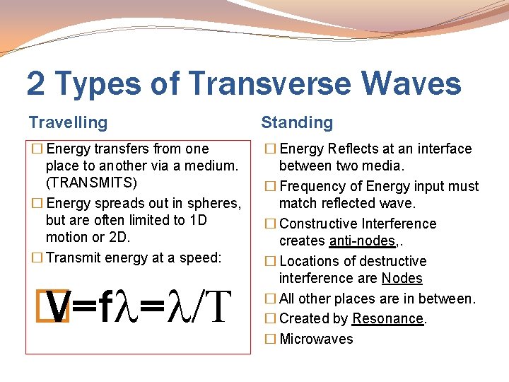 2 Types of Transverse Waves Travelling Standing � Energy transfers from one place to