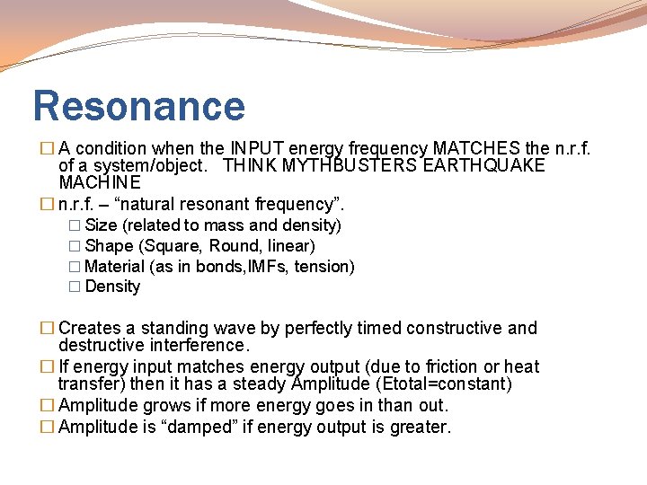 Resonance � A condition when the INPUT energy frequency MATCHES the n. r. f.