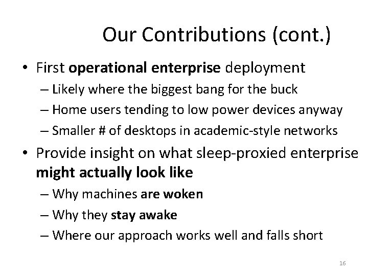 Our Contributions (cont. ) • First operational enterprise deployment – Likely where the biggest