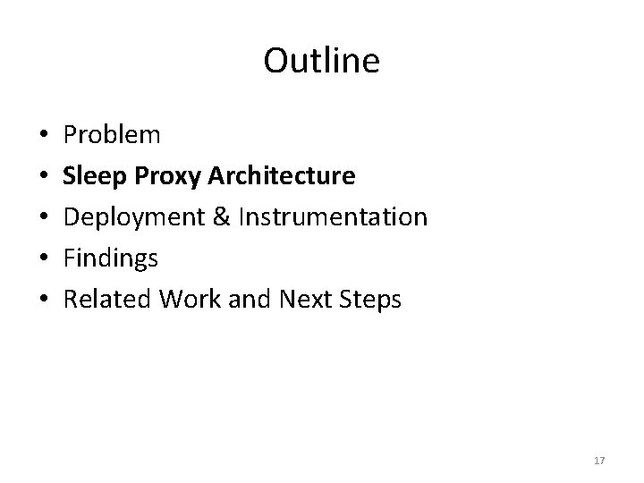 Outline • • • Problem Sleep Proxy Architecture Deployment & Instrumentation Findings Related Work