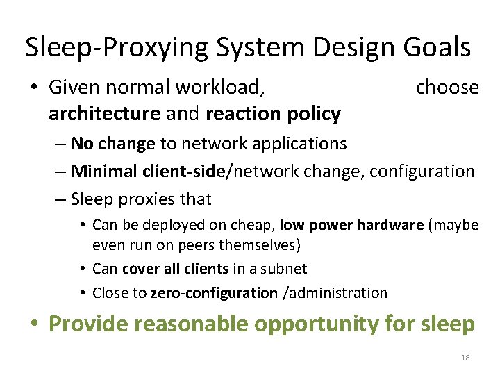 Sleep-Proxying System Design Goals • Given normal workload, architecture and reaction policy choose –