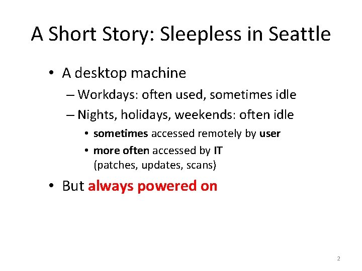 A Short Story: Sleepless in Seattle • A desktop machine – Workdays: often used,
