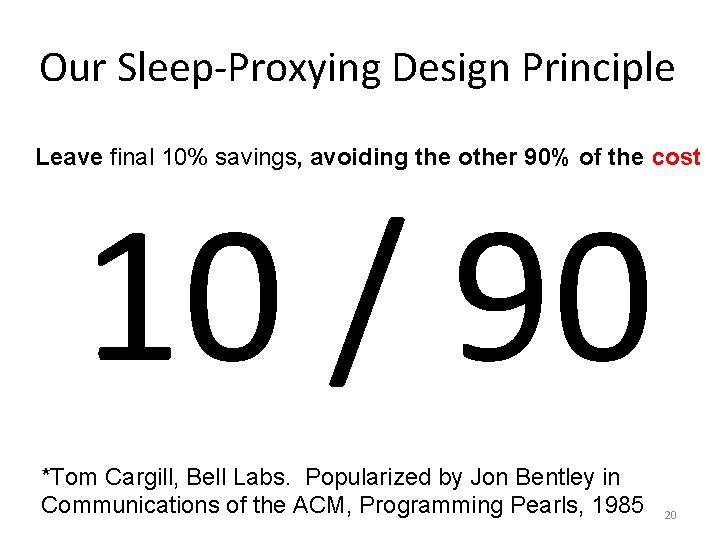 Our Sleep-Proxying Design Principle Leave final 10% savings, avoiding the other 90% of the