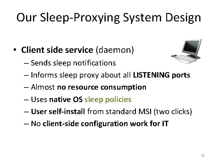 Our Sleep-Proxying System Design • Client side service (daemon) – Sends sleep notifications –