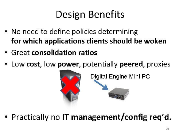 Design Benefits • No need to define policies determining for which applications clients should