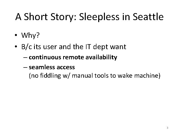 A Short Story: Sleepless in Seattle • Why? • B/c its user and the