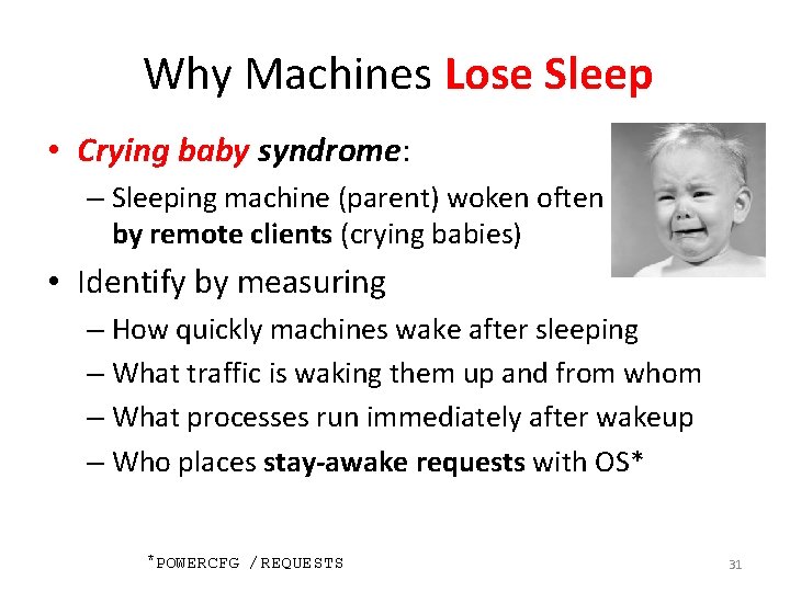 Why Machines Lose Sleep • Crying baby syndrome: – Sleeping machine (parent) woken often