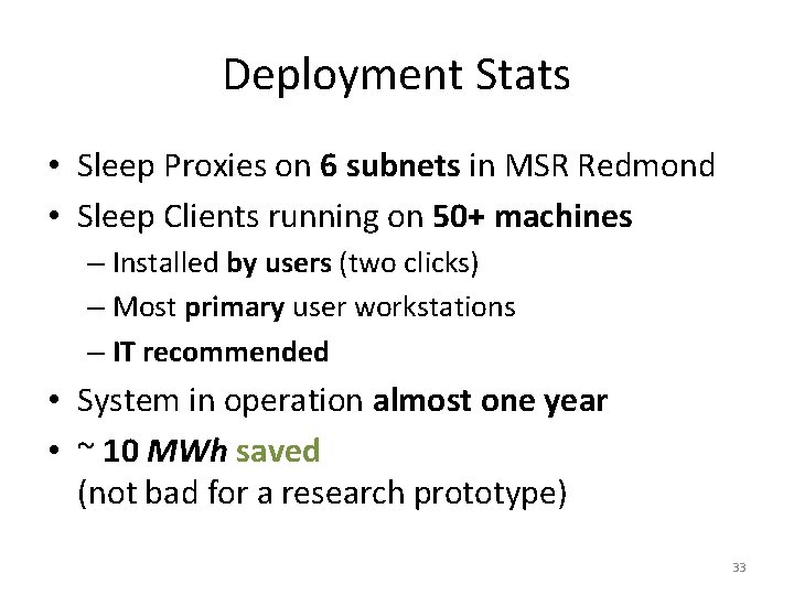 Deployment Stats • Sleep Proxies on 6 subnets in MSR Redmond • Sleep Clients