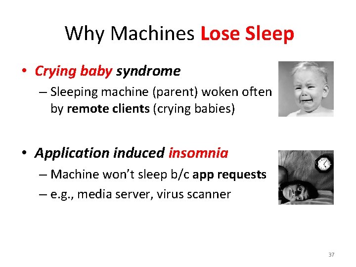 Why Machines Lose Sleep • Crying baby syndrome – Sleeping machine (parent) woken often