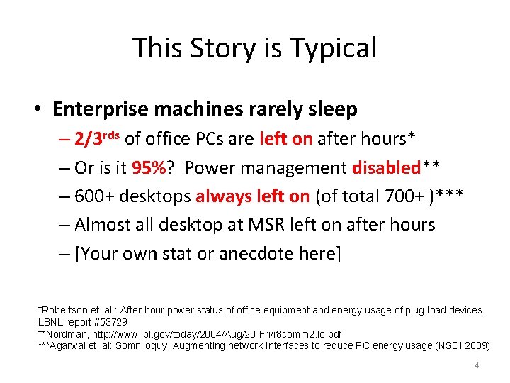 This Story is Typical • Enterprise machines rarely sleep – 2/3 rds of office