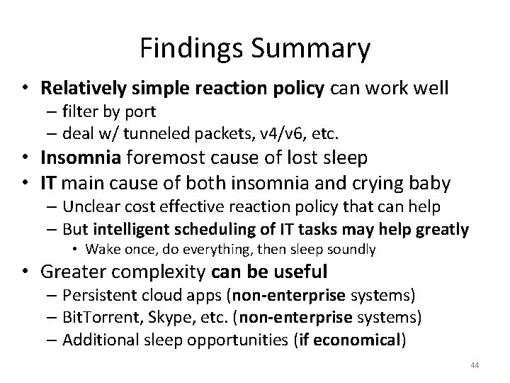 Findings Summary • Relatively simple reaction policy can work well – filter by port