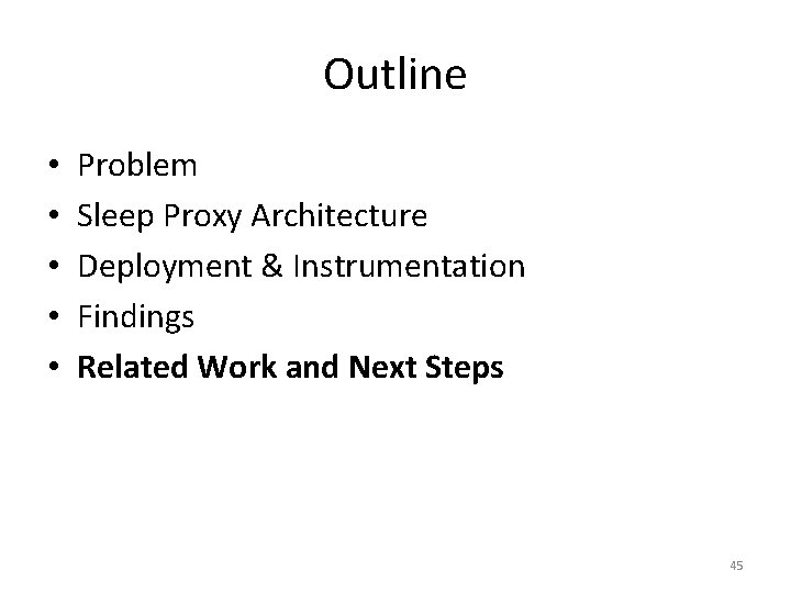 Outline • • • Problem Sleep Proxy Architecture Deployment & Instrumentation Findings Related Work