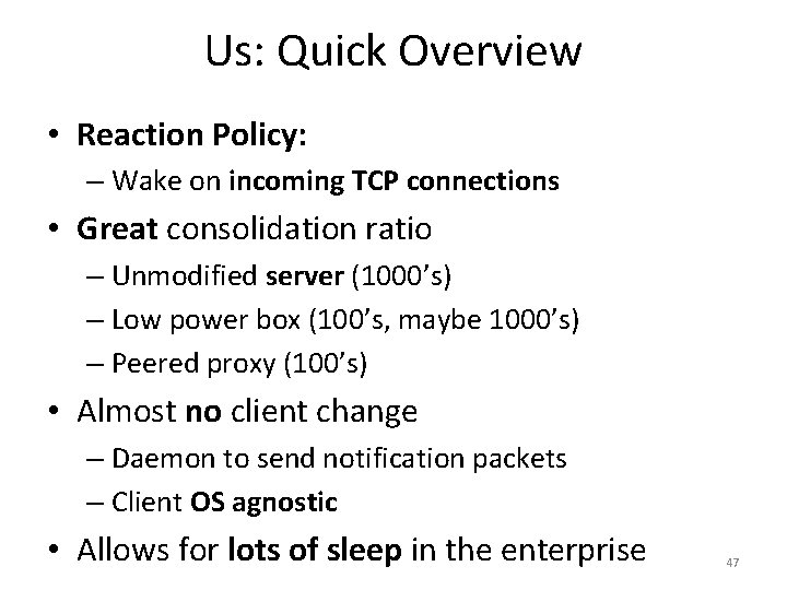 Us: Quick Overview • Reaction Policy: – Wake on incoming TCP connections • Great