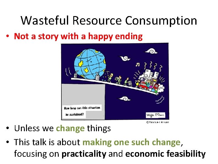 Wasteful Resource Consumption • Not a story with a happy ending • Unless we