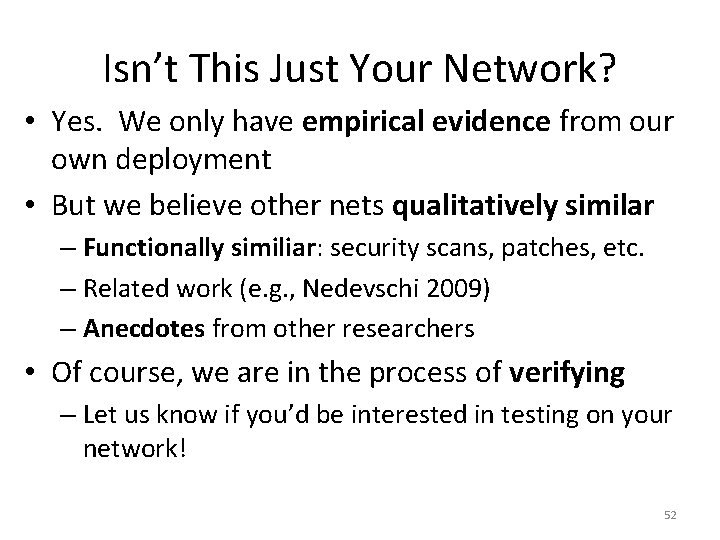 Isn’t This Just Your Network? • Yes. We only have empirical evidence from our