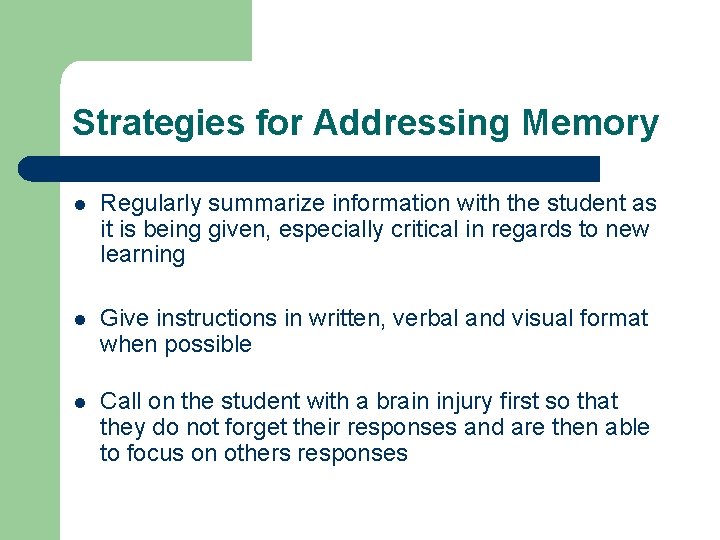 Strategies for Addressing Memory l Regularly summarize information with the student as it is