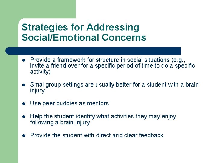 Strategies for Addressing Social/Emotional Concerns l Provide a framework for structure in social situations
