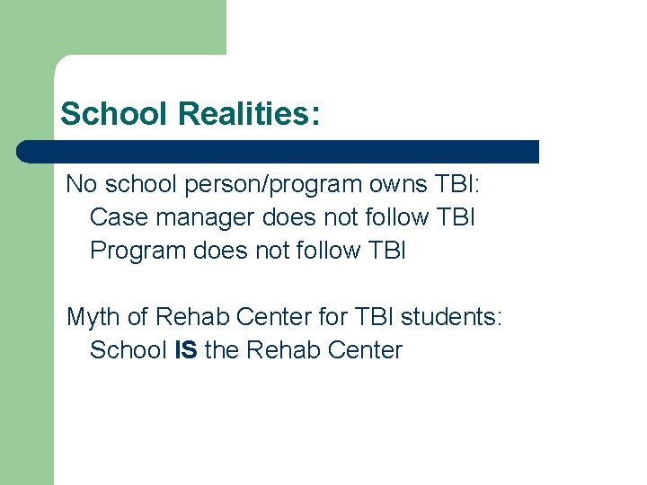 School Realities: No school person/program owns TBI: Case manager does not follow TBI Program
