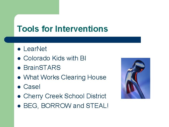 Tools for Interventions l l l l Lear. Net Colorado Kids with BI Brain.