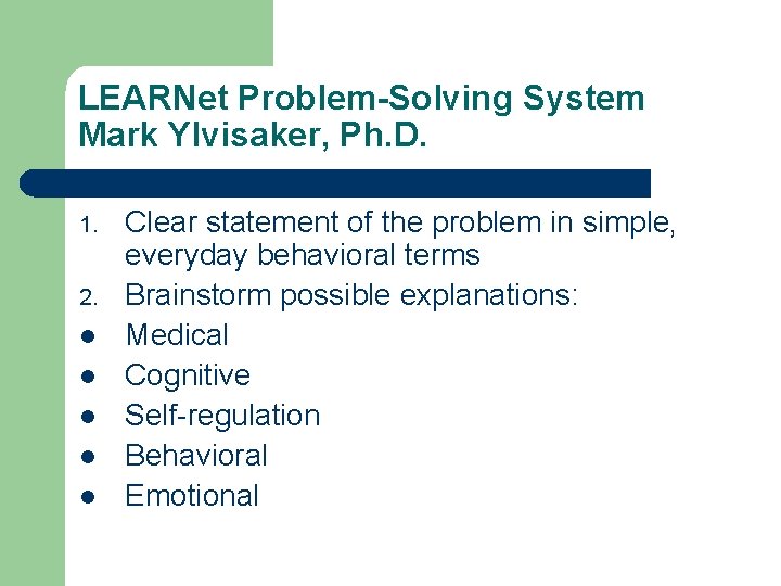 LEARNet Problem-Solving System Mark Ylvisaker, Ph. D. 1. 2. l l l Clear statement
