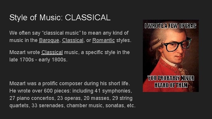 Style of Music: CLASSICAL We often say “classical music” to mean any kind of