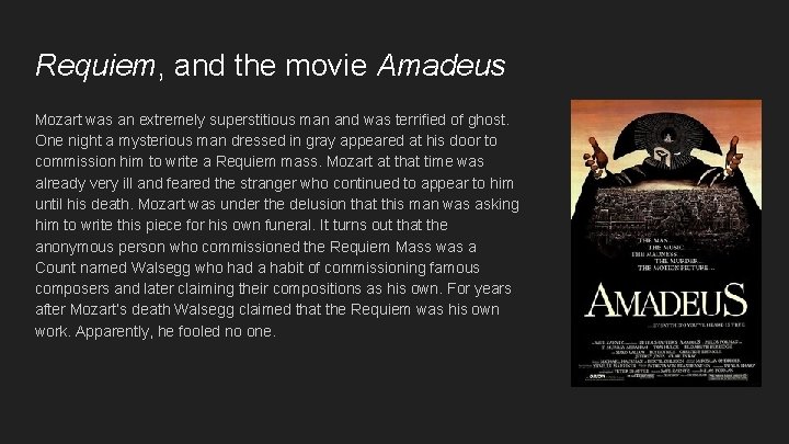 Requiem, and the movie Amadeus Mozart was an extremely superstitious man and was terrified